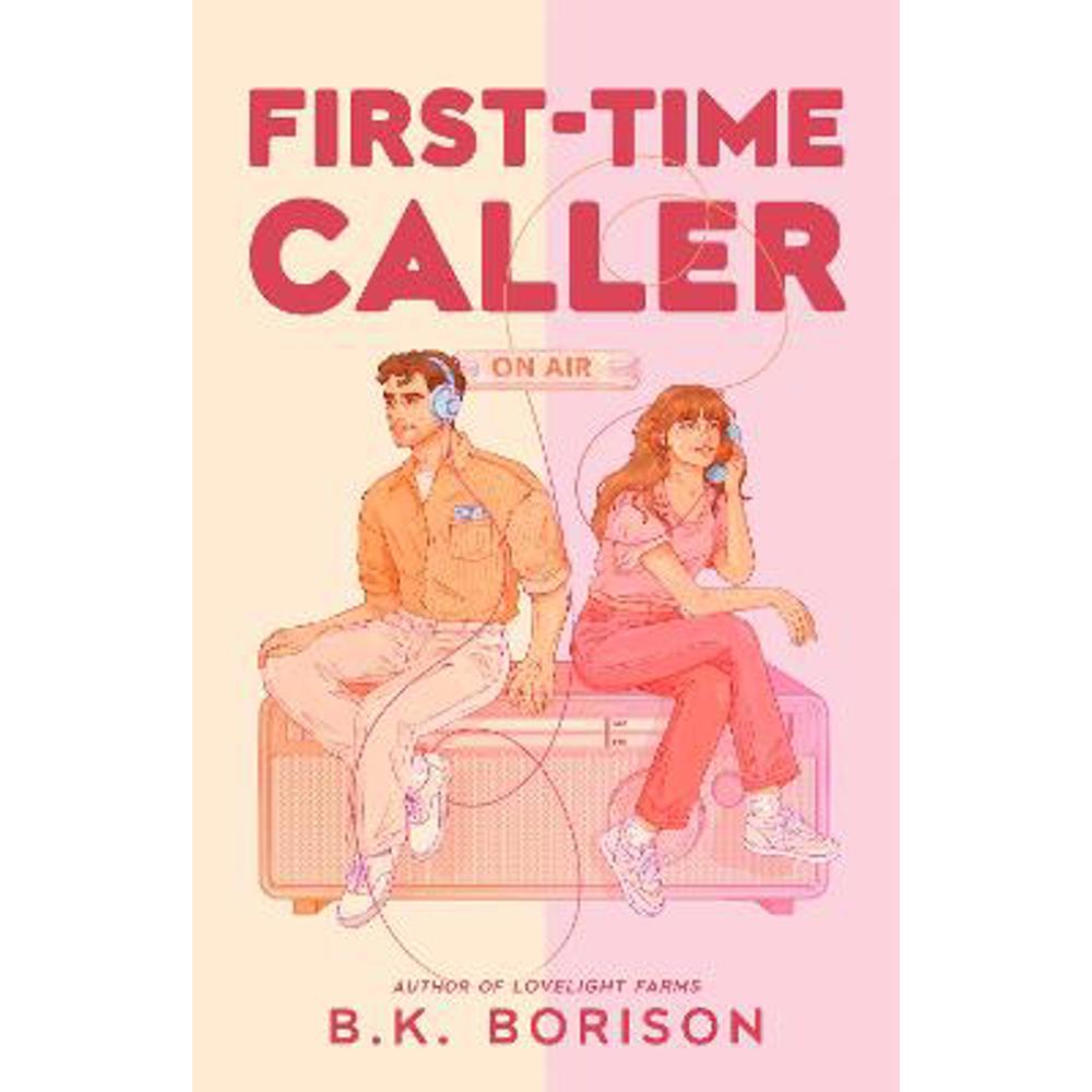 First Time Caller: A hopeless romantic meets a jaded radio host in this cozy, Sleepless in Seattle-inspired love story (Paperback) - B.K. Borison